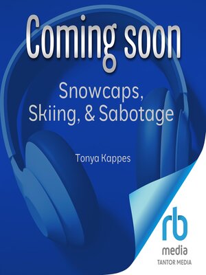 Snowcaps, Skiing, & Sabotage - Audiobook